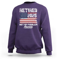 Vintage Retired 2025 Sweatshirt Not My Problem Anymore American Flag TS10