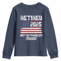 Vintage Retired 2025 Youth Sweatshirt Not My Problem Anymore American Flag TS10