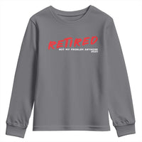 Retired 2025 Youth Sweatshirt Not My Problem Anymore 90s Vintage Style