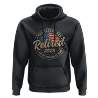 Funny Retirement Gifts Hoodie Legend Has Retired 2025 Not My Problem Anymore US Flag