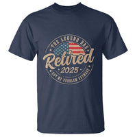 Funny Retirement Gifts T Shirt Legend Has Retired 2025 Not My Problem Anymore US Flag