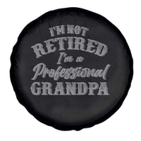 Funny Retirement Grandpa Spare Tire Cover I'm Not Retired I'm A Professional Grandpa Joke Humor