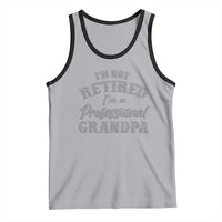 Funny Retirement Grandpa Tank Top I'm Not Retired I'm A Professional Grandpa Joke Humor