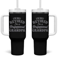 Funny Retirement Grandpa Tumbler With Handle I'm Not Retired I'm A Professional Grandpa Joke Humor