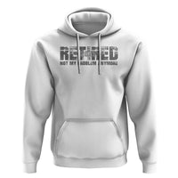 Retired Not My Problem Anymore Hoodie 2025 Retirement Gifts