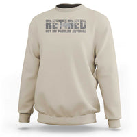 Retired Not My Problem Anymore Sweatshirt 2025 Retirement Gifts