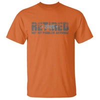 Retired Not My Problem Anymore T Shirt 2025 Retirement Gifts