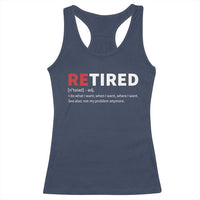 Funny Retirement Gifts Racerback Tank Top Retired Not My Problem Anymore I Do What I Want