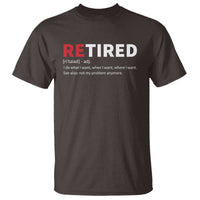 Funny Retirement Gifts T Shirt Retired Not My Problem Anymore I Do What I Want