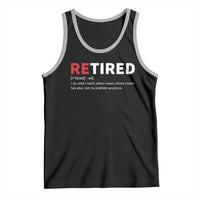 Funny Retirement Gifts Tank Top Retired Not My Problem Anymore I Do What I Want