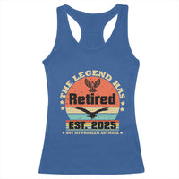 Vintage Retirement 2025 Racerback Tank Top Legend Has Retired Not My Problem Anymore