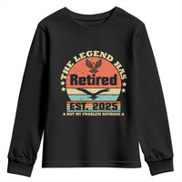 Vintage Retirement 2025 Youth Sweatshirt Legend Has Retired Not My Problem Anymore