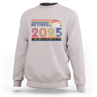 Retro Retired 2025 Sweatshirt Not My Problem Anymore