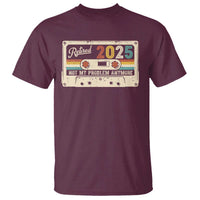 Retired 2025 T Shirt Not My Problem Anymore Retro Cassette