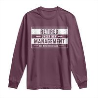 Funny Retirement Presents Long Sleeve Shirt Retired Under New Management See Wife for Details