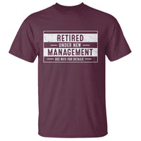 Funny Retirement Presents T Shirt Retired Under New Management See Wife for Details