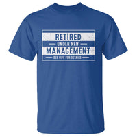 Funny Retirement Presents T Shirt Retired Under New Management See Wife for Details