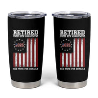 Funny Retired 2025 Tumbler Cup Under New Management See Wife for Details American Flag