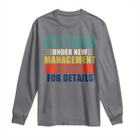 Funny Retirement Gifts Long Sleeve Shirt Retired Under New Management See Wife for Details