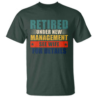 Funny Retirement Gifts T Shirt Retired Under New Management See Wife for Details