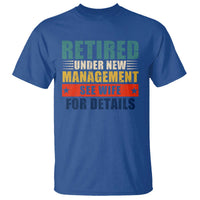 Funny Retirement Gifts T Shirt Retired Under New Management See Wife for Details