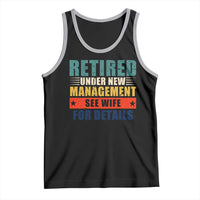 Funny Retirement Gifts Tank Top Retired Under New Management See Wife for Details