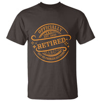 Retired Est 2025 T Shirt Not My Problem Anymore Vintage Retirement Gifts TS10