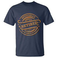 Retired Est 2025 T Shirt Not My Problem Anymore Vintage Retirement Gifts TS10