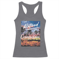 Funny Retirement Gift Racerback Tank Top I'm Retired It's 5 O'Clock Everywhere Beach Summer Vibes