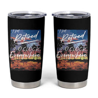 Funny Retirement Gift Tumbler Cup I'm Retired It's 5 O'Clock Everywhere Beach Summer Vibes