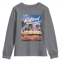 Funny Retirement Gift Youth Sweatshirt I'm Retired It's 5 O'Clock Everywhere Beach Summer Vibes