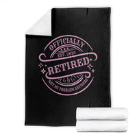 Retired Est 2025 Throw Blanket Not My Problem Anymore Vintage Pink Retirement Gifts TS10