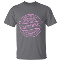 Retired Est 2025 T Shirt Not My Problem Anymore Vintage Pink Retirement Gifts TS10