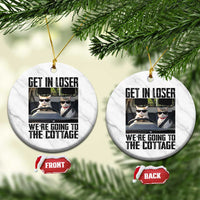 Get In Loser Were Going To The Cottage Ceramic Ornament Funny Cat Gifts Internet Memes