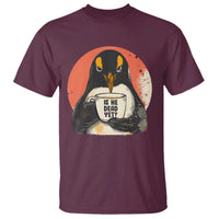 Is He Dead Yet T Shirt Penguins Resist and Persist