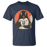 Is He Dead Yet T Shirt Penguins Resist and Persist