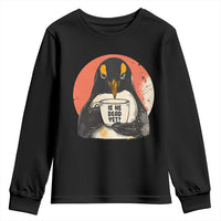 Is He Dead Yet Youth Sweatshirt Penguins Resist and Persist