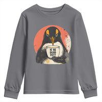 Is He Dead Yet Youth Sweatshirt Penguins Resist and Persist