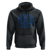 Veteran US Air Force Hoodie This Is My Retirement Uniform - Wonder Print Shop
