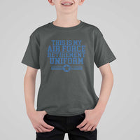 Veteran US Air Force T Shirt For Kid This Is My Retirement Uniform - Wonder Print Shop