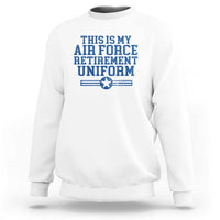 Veteran US Air Force Sweatshirt This Is My Retirement Uniform - Wonder Print Shop