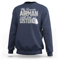 Proud Air Force Family Sweatshirt My Favorite Airman Calls Me Sister - Wonder Print Shop