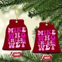 Mike Who Cheese Wet Ceramic Ornament Funny Embarrassing Inappropriate Raunchy - Wonder Print Shop