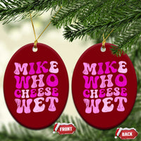 Mike Who Cheese Wet Ceramic Ornament Funny Embarrassing Inappropriate Raunchy - Wonder Print Shop