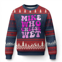 Mike Who Cheese Wet Ugly Christmas Sweater Funny Embarrassing Inappropriate Raunchy - Wonder Print Shop