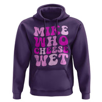 Mike Who Cheese Wet Hoodie Funny Embarrassing Inappropriate Raunchy - Wonder Print Shop