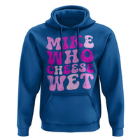 Mike Who Cheese Wet Hoodie Funny Embarrassing Inappropriate Raunchy - Wonder Print Shop