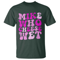 Mike Who Cheese Wet T Shirt Funny Embarrassing Inappropriate Raunchy - Wonder Print Shop