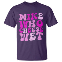 Mike Who Cheese Wet T Shirt Funny Embarrassing Inappropriate Raunchy - Wonder Print Shop