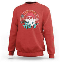 Christmas Santa Sweatshirt I Do It For The Ho's - Wonder Print Shop